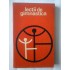 LECTII DE GIMNASTICA - N. GH. BAIASU, P. DUNGACIU, UTA IONESCU, S. MAGDA, ADINA BIRLEA LECTII DE GIMNASTICA - N. GH. BAIASU, P. DUNGACIU, UTA IONESCU, S. MAGDA, ADINA BIRLEA